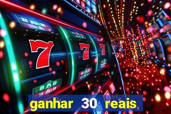 ganhar 30 reais agora no pix